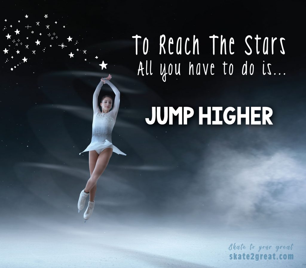 To Reach the stars all you have to do is jump higher